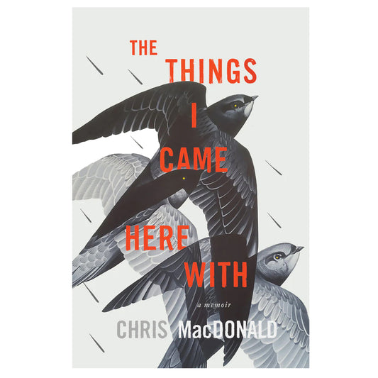 Chris MacDonald The Things I Came Here With Available At Easy Tiger Goods Toronto